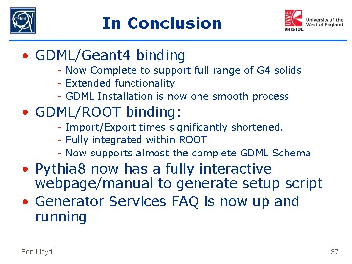 In Conclusion • GDML/Geant 4 binding - Now Complete to support full range of