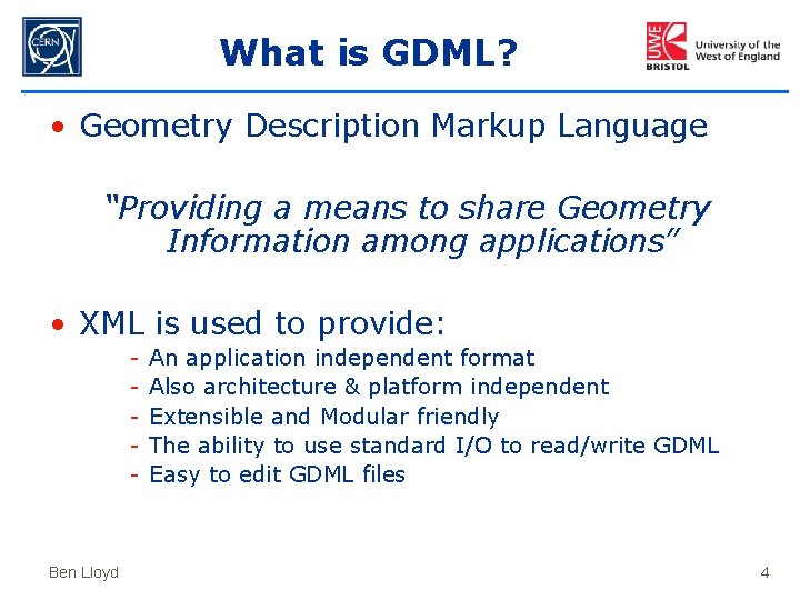 What is GDML? • Geometry Description Markup Language “Providing a means to share Geometry
