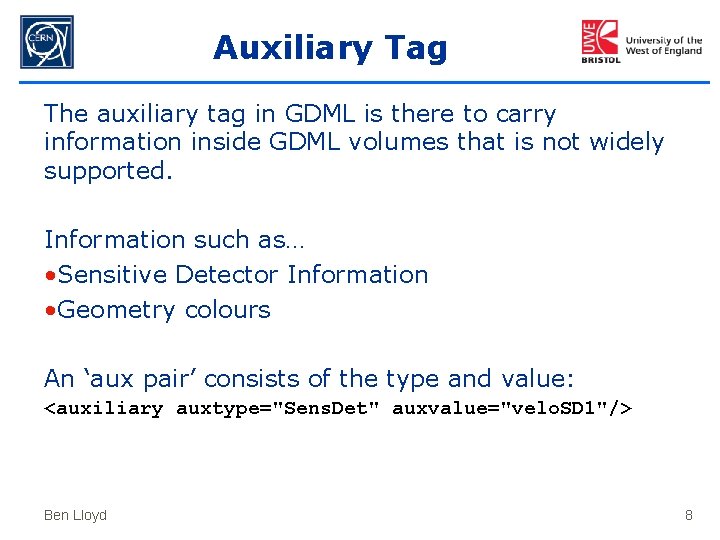 Auxiliary Tag The auxiliary tag in GDML is there to carry information inside GDML