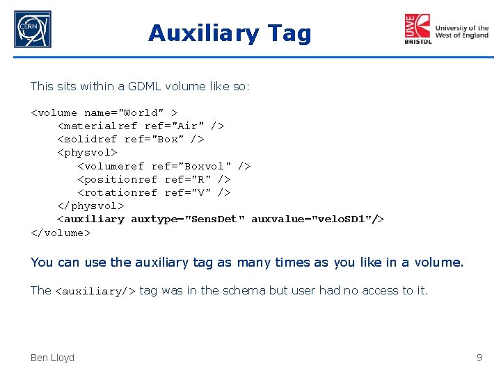 Auxiliary Tag This sits within a GDML volume like so: <volume name="World" > <materialref