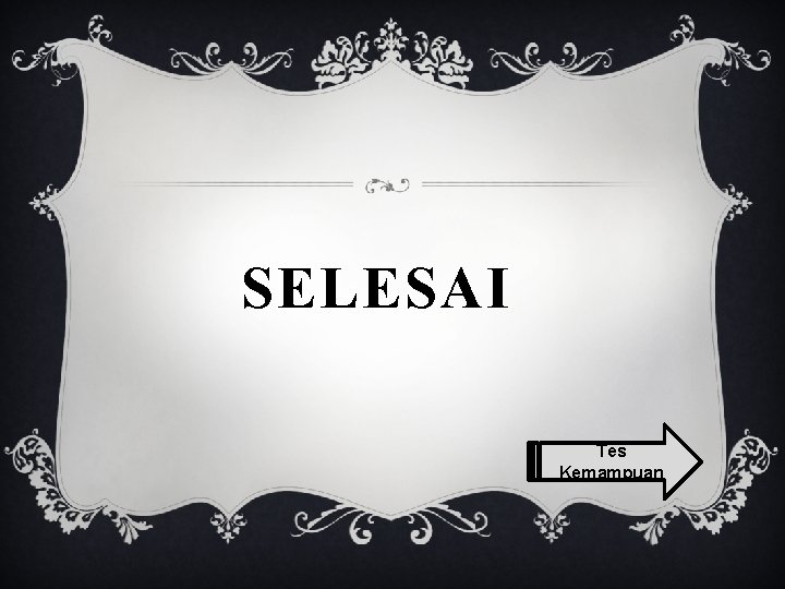 SELESAI Tes Kemampuan SELESAI Tes Kemampuan
