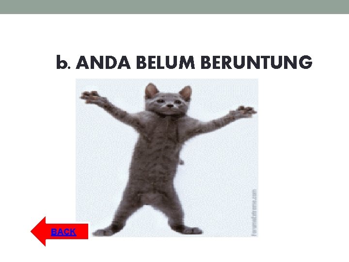 b. ANDA BELUM BERUNTUNG BACK b. ANDA BELUM BERUNTUNG BACK