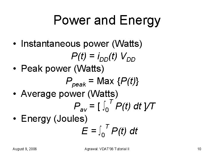 Power and Energy • Instantaneous power (Watts) P(t) = i. DD(t) VDD • Peak