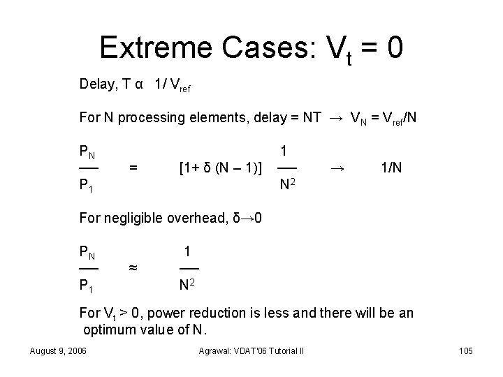 Extreme Cases: Vt = 0 Delay, T α 1/ Vref For N processing elements,