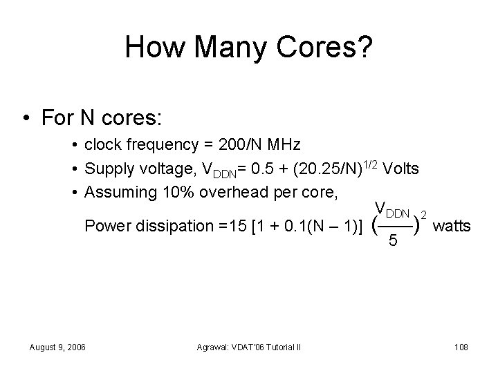 How Many Cores? • For N cores: • clock frequency = 200/N MHz •