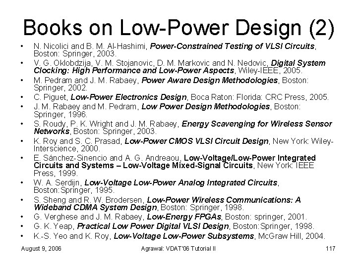 Books on Low-Power Design (2) • • • • N. Nicolici and B. M.