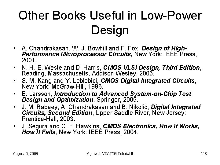 Other Books Useful in Low-Power Design • A. Chandrakasan, W. J. Bowhill and F.