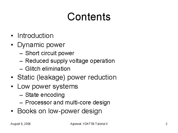 Contents • Introduction • Dynamic power – Short circuit power – Reduced supply voltage