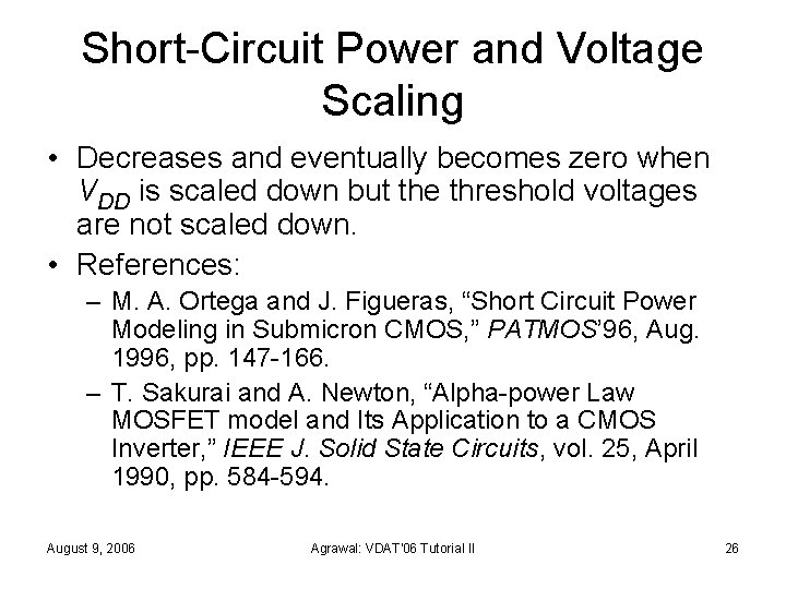 Short-Circuit Power and Voltage Scaling • Decreases and eventually becomes zero when VDD is