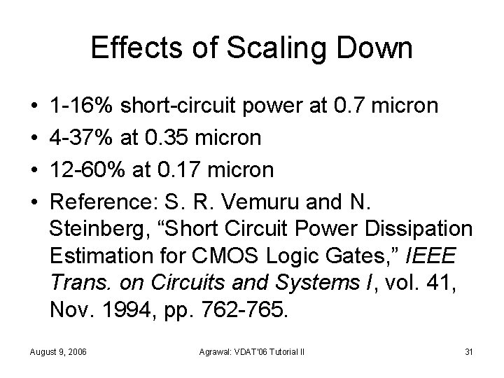 Effects of Scaling Down • • 1 -16% short-circuit power at 0. 7 micron