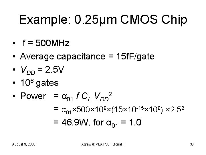 Example: 0. 25μm CMOS Chip • • • f = 500 MHz Average capacitance