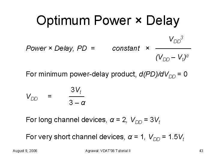 Optimum Power × Delay, PD = VDD 3 constant × ─────── (VDD – Vt)α