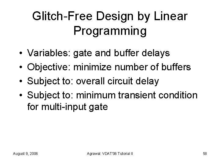 Glitch-Free Design by Linear Programming • • Variables: gate and buffer delays Objective: minimize