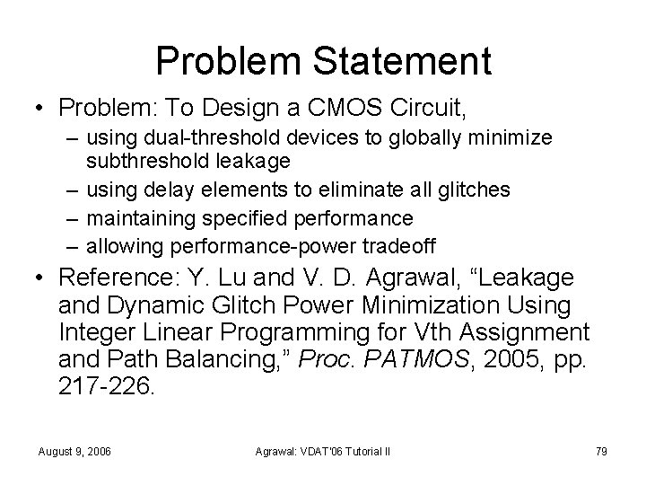 Problem Statement • Problem: To Design a CMOS Circuit, – using dual-threshold devices to