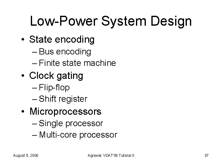 Low-Power System Design • State encoding – Bus encoding – Finite state machine •
