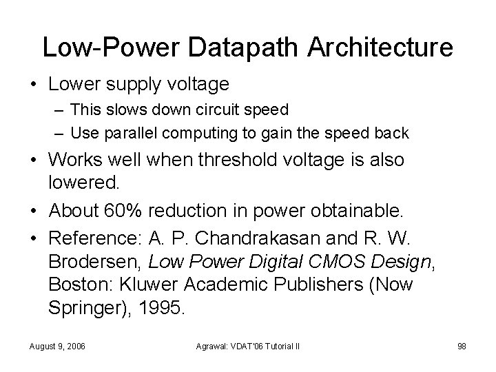 Low-Power Datapath Architecture • Lower supply voltage – This slows down circuit speed –