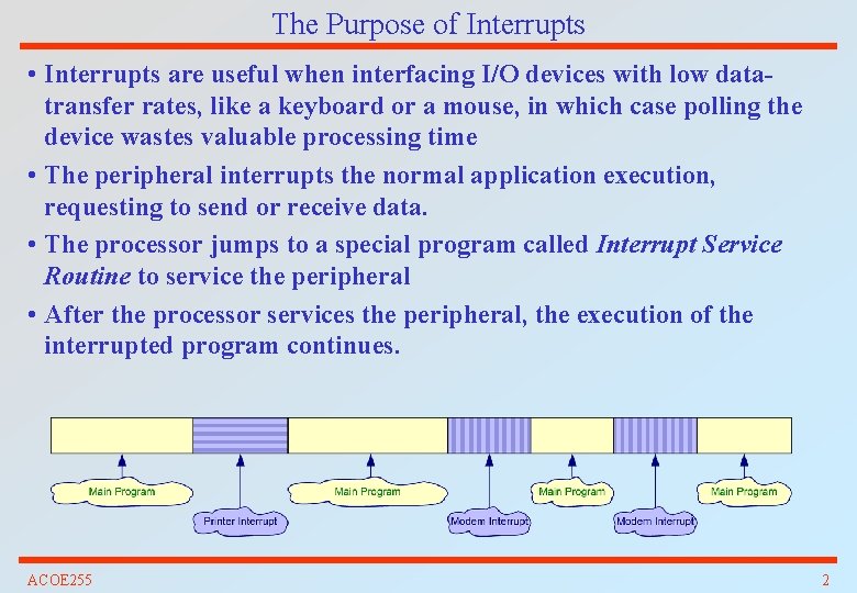 The Purpose of Interrupts • Interrupts are useful when interfacing I/O devices with low