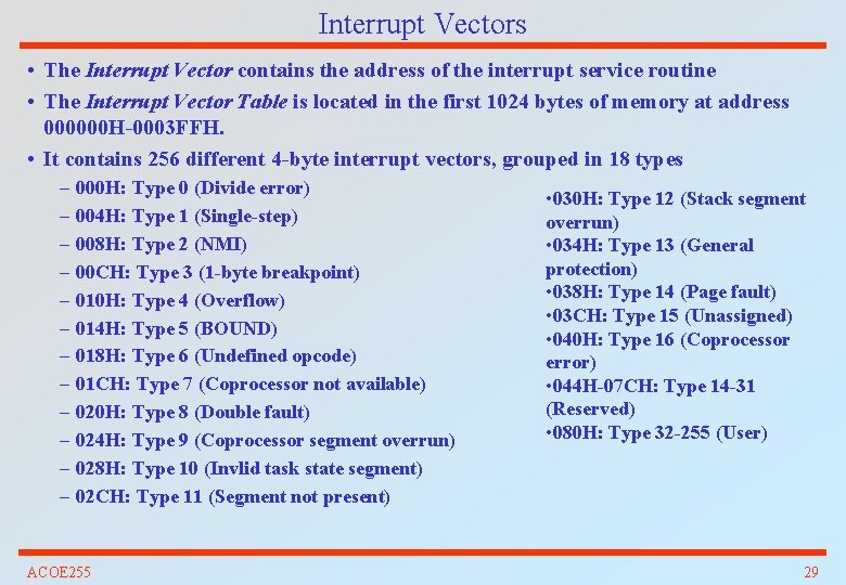 Interrupt Vectors • The Interrupt Vector contains the address of the interrupt service routine
