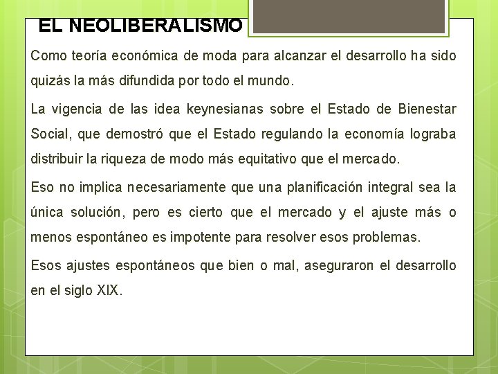 EL NEOLIBERALISMO Como teoría económica de moda para alcanzar el desarrollo ha sido quizás