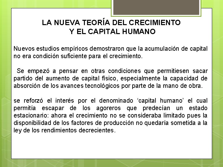 LA NUEVA TEORÍA DEL CRECIMIENTO Y EL CAPITAL HUMANO Nuevos estudios empíricos demostraron que