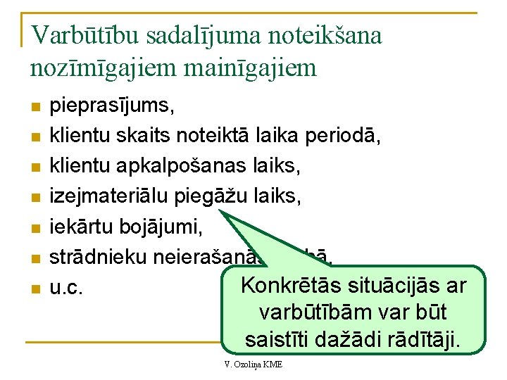Varbūtību sadalījuma noteikšana nozīmīgajiem mainīgajiem n n n n pieprasījums, klientu skaits noteiktā laika Varbūtību sadalījuma noteikšana nozīmīgajiem mainīgajiem n n n n pieprasījums, klientu skaits noteiktā laika