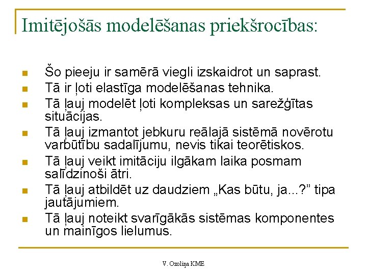 Imitējošās modelēšanas priekšrocības: n n n n Šo pieeju ir samērā viegli izskaidrot un Imitējošās modelēšanas priekšrocības: n n n n Šo pieeju ir samērā viegli izskaidrot un