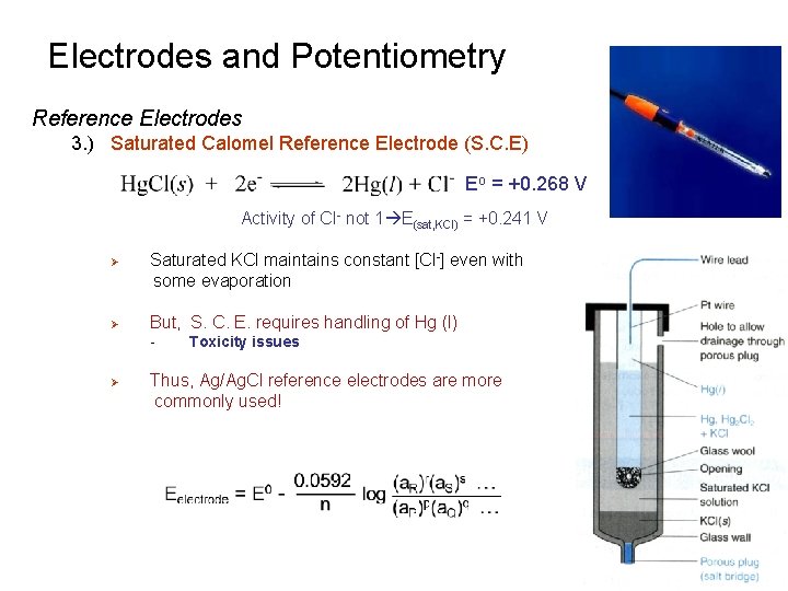 Electrodes and Potentiometry Reference Electrodes 3. ) Saturated Calomel Reference Electrode (S. C. E) Electrodes and Potentiometry Reference Electrodes 3. ) Saturated Calomel Reference Electrode (S. C. E)