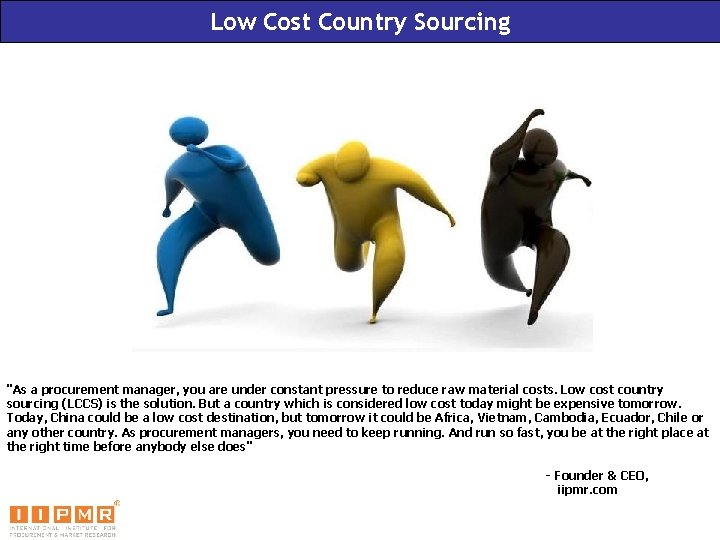 Low Cost Country Sourcing "As a procurement manager, you are under constant pressure to