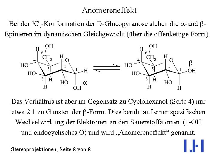 Anomereneffekt Bei der 4 C 1 -Konformation der D-Glucopyranose stehen die a-und b. Epimeren