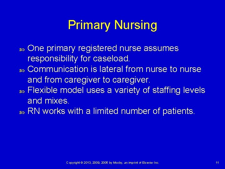 Primary Nursing One primary registered nurse assumes responsibility for caseload. Communication is lateral from