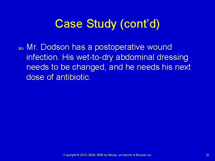 Case Study (cont’d) Mr. Dodson has a postoperative wound infection. His wet-to-dry abdominal dressing