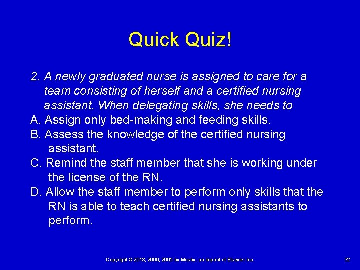 Quick Quiz! 2. A newly graduated nurse is assigned to care for a team