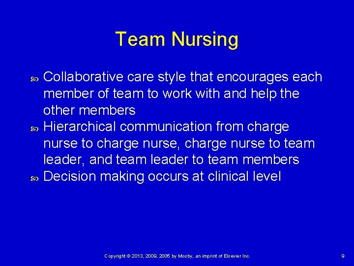 Team Nursing Collaborative care style that encourages each member of team to work with