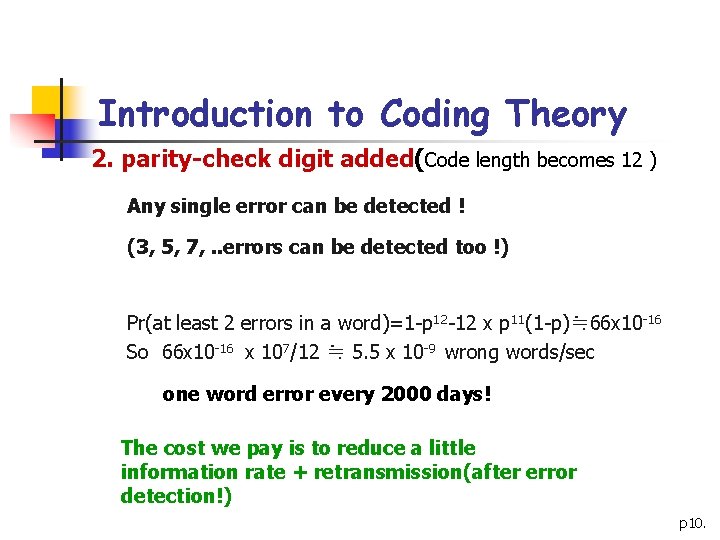 Introduction to Coding Theory 2. parity-check digit added(Code length becomes 12 ) Any single