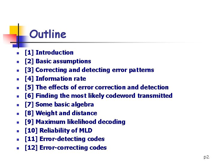Outline n n n [1] Introduction [2] Basic assumptions [3] Correcting and detecting error