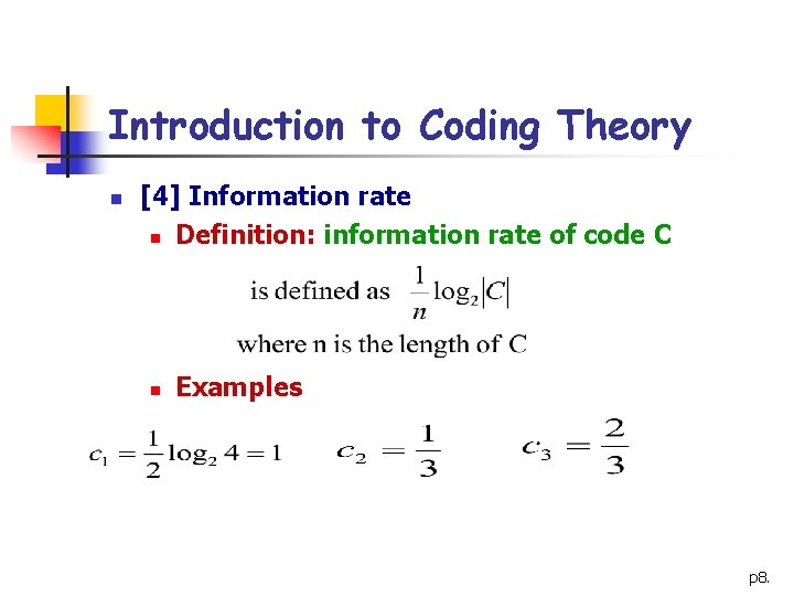 Introduction to Coding Theory n [4] Information rate n Definition: information rate of code