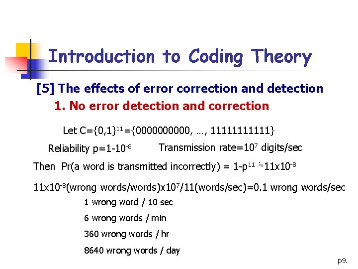 Introduction to Coding Theory [5] The effects of error correction and detection 1. No