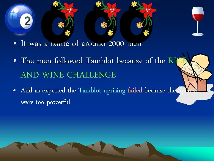• It was a battle of around 2000 men • The men followed • It was a battle of around 2000 men • The men followed