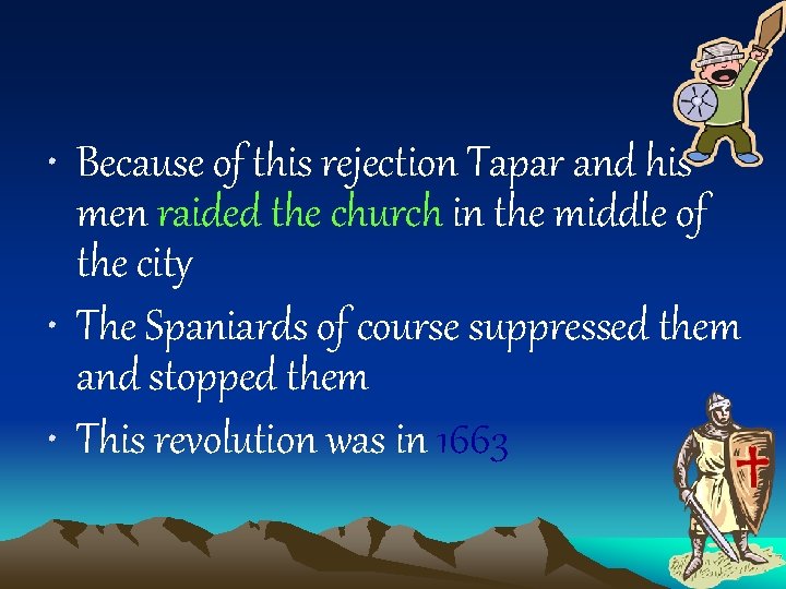 • Because of this rejection Tapar and his men raided the church in • Because of this rejection Tapar and his men raided the church in