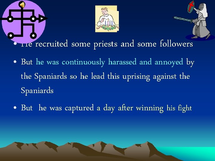 • He recruited some priests and some followers • But he was continuously • He recruited some priests and some followers • But he was continuously