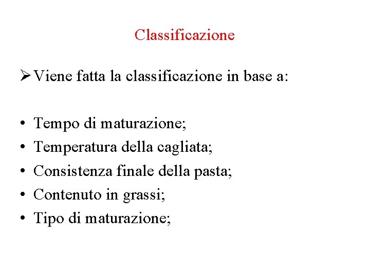 Classificazione Ø Viene fatta la classificazione in base a: • • • Tempo di