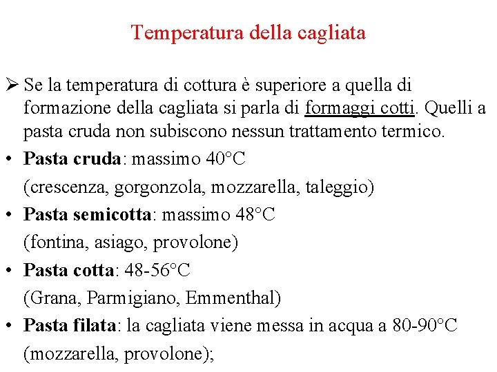 Temperatura della cagliata Ø Se la temperatura di cottura è superiore a quella di