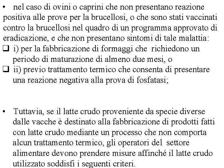 • nel caso di ovini o caprini che non presentano reazione positiva alle