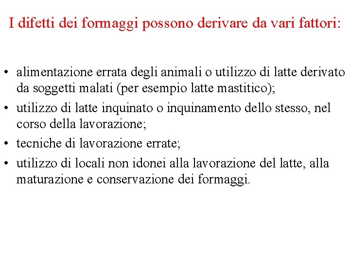 I difetti dei formaggi possono derivare da vari fattori: • alimentazione errata degli animali