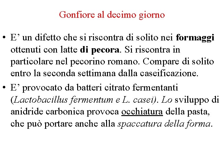 Gonfiore al decimo giorno • E’ un difetto che si riscontra di solito nei