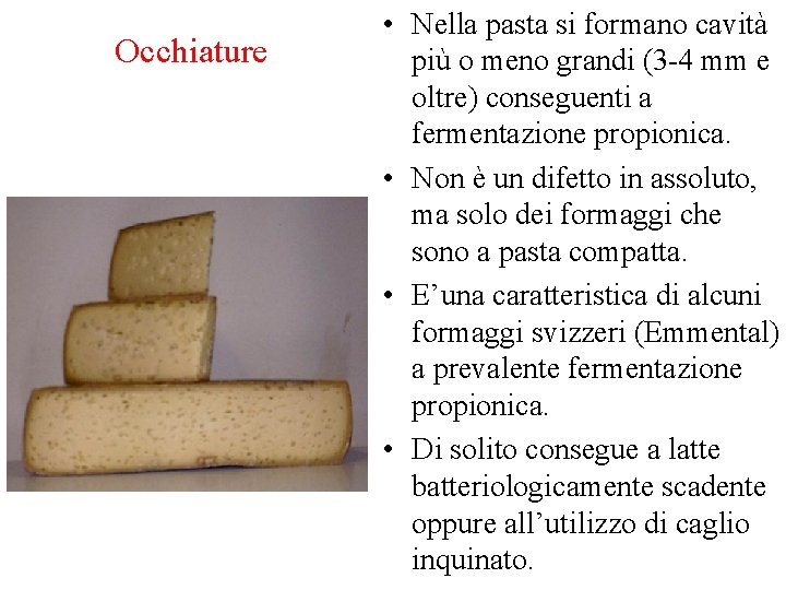 Occhiature • Nella pasta si formano cavità più o meno grandi (3 -4 mm
