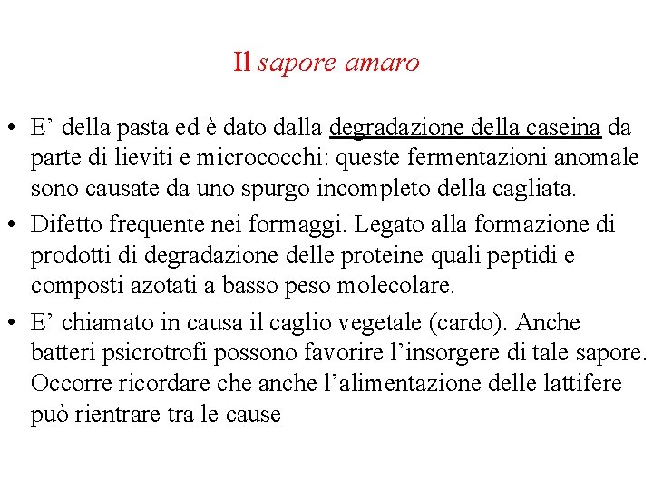 Il sapore amaro • E’ della pasta ed è dato dalla degradazione della caseina