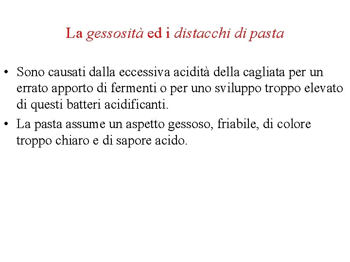 La gessosità ed i distacchi di pasta • Sono causati dalla eccessiva acidità della