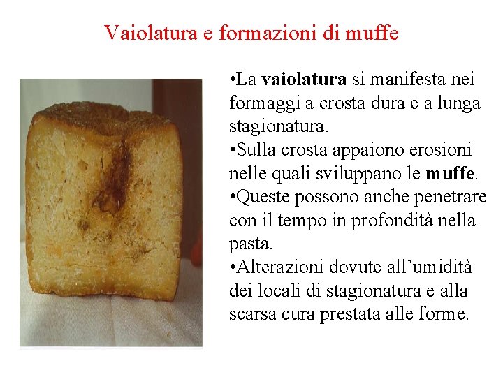 Vaiolatura e formazioni di muffe • La vaiolatura si manifesta nei formaggi a crosta