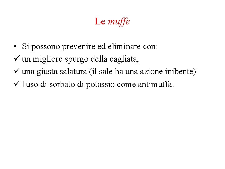 Le muffe • Si possono prevenire ed eliminare con: ü un migliore spurgo della
